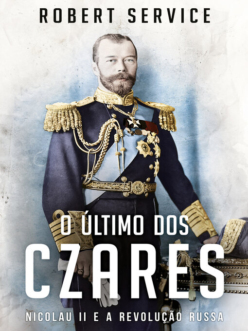Title details for O Último dos Czares by ROBERT SERVICE - Available